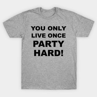 You Only Live Once Party Hard #1 T-Shirt